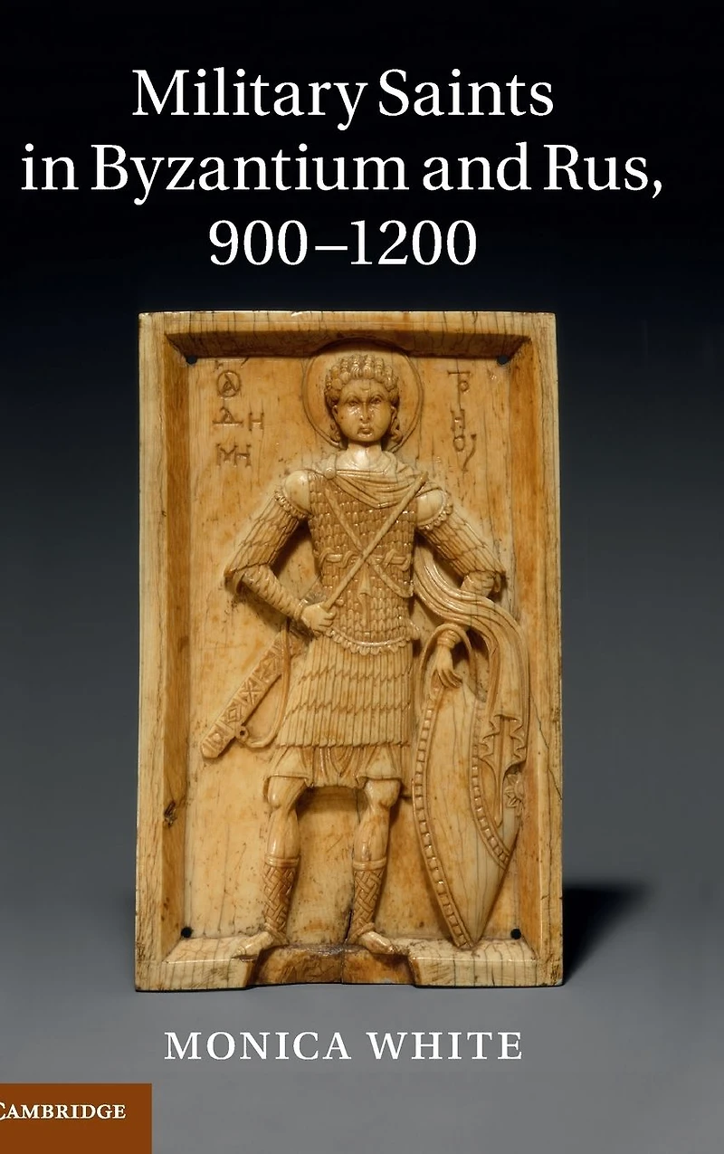 Military Saints Byzantium and Rus, 900-1200