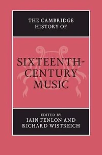The Cambridge History of Sixteenth-Century Music