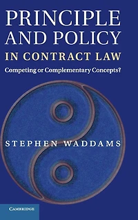 Principle and Policy Contract Law: Competing or Complementary Concepts?