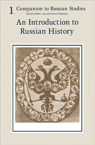 Companion to Russian Studies: Volume 1: An Introduction to Russian History