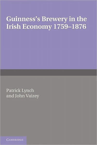 Guinness's Brewery in the Irish Economy 1759-1876