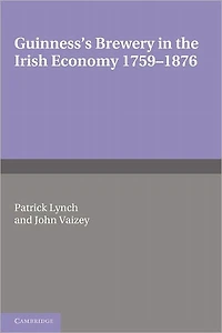 Guinness's Brewery in the Irish Economy 1759-1876