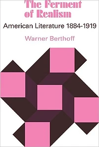 The Ferment of Realism: American Literature 1884-1919
