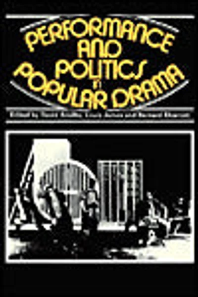 Performance and Politics in Popular Drama: Aspects of Popular Entertainment in Theatre, Film and Television, 1800-1976