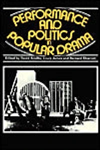 Performance and Politics in Popular Drama: Aspects of Popular Entertainment in Theatre, Film and Television, 1800-1976