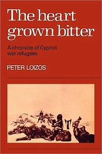 The Heart Grown Bitter: A Chronicle of Cypriot War Refugees