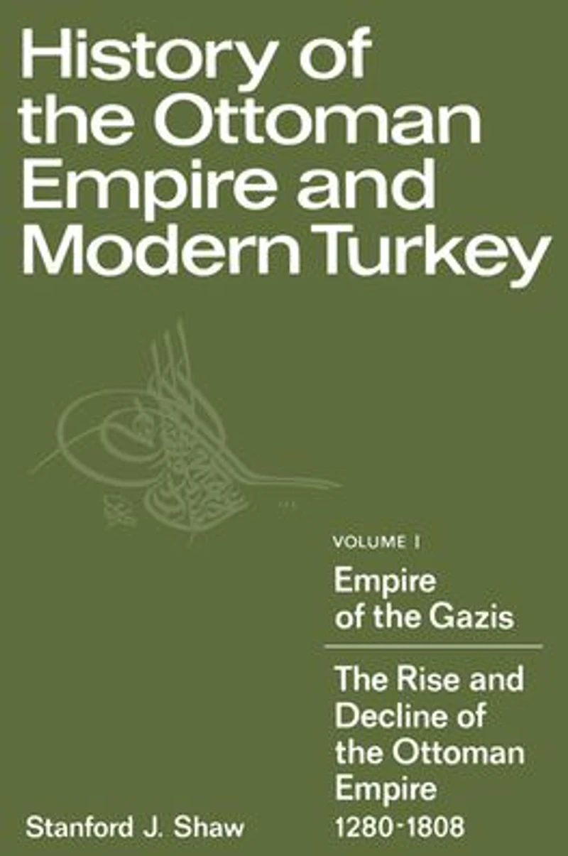 History of the Ottoman Empire and Modern Turkey: Volume 1, Empire of the Gazis: The Rise and Decline of the Ottoman Empire 1280-1808