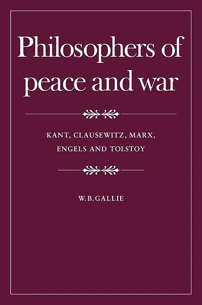 Philosophers of Peace and War: Kant, Clausewitz, Marx, Engles and Tolstoy