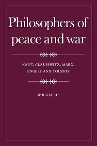 Philosophers of Peace and War: Kant, Clausewitz, Marx, Engles and Tolstoy