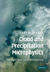 Cloud and Precipitation Microphysics: Principles Parameterizations