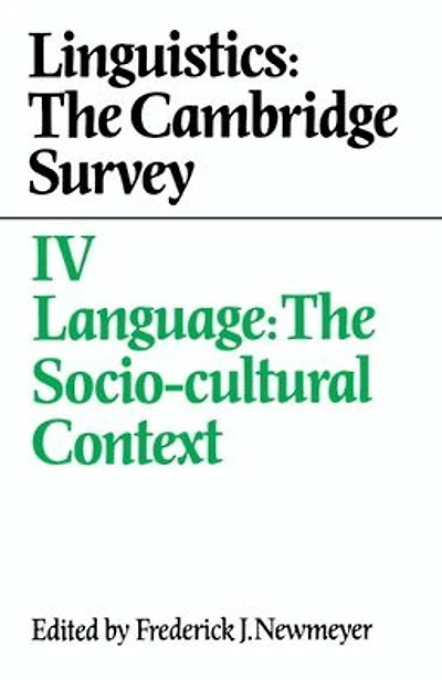 Linguistics: The Cambridge Survey: Volume 4, Language: Socio-Cultural Context