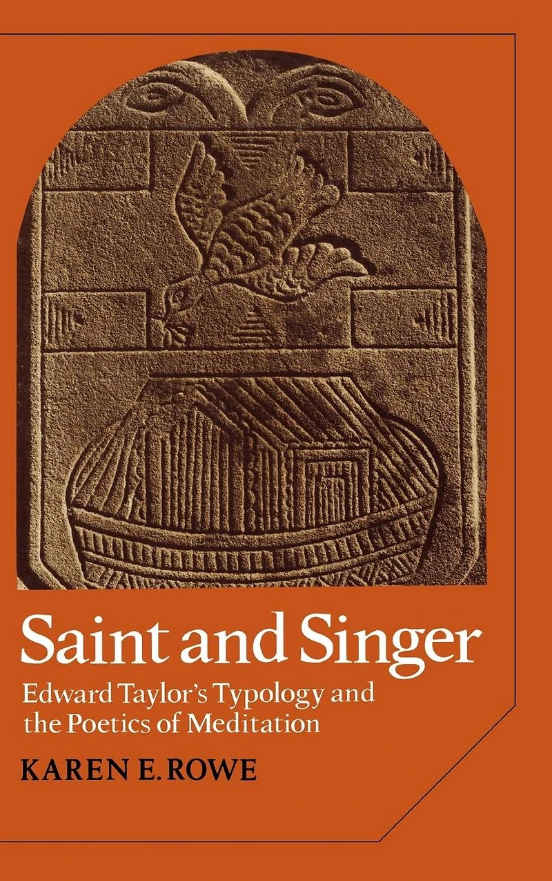Saint and Singer: Edward Taylor's Typology the Poetics of Meditation