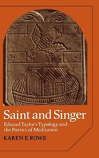 Saint and Singer: Edward Taylor's Typology the Poetics of Meditation