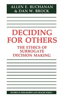 Deciding for Others: The Ethics of Surrogate Decision Making
