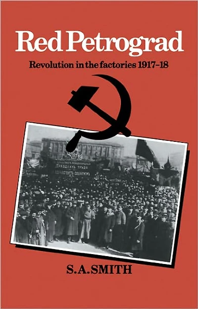 Red Petrograd: Revolution in the Factories, 1917-1918