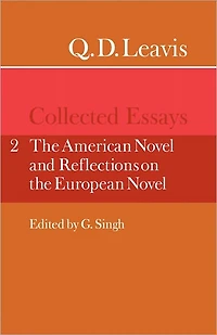 Q. D. Leavis: Collected Essays: Volume 2, The American Novel and Reflections on the European Novel