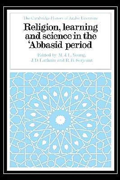 Religion, Learning and Science the 'Abbasid Period