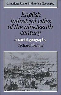 English Industrial Cities of the Nineteenth Century: A Social Geography