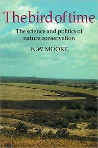 The Bird of Time: The Science and Politics of Nature Conservation - A Personal Account