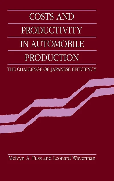 Costs and Productivity Automobile Production: The Challenge of Japanese Efficiency