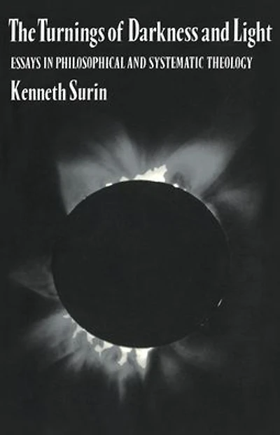 The Turnings of Darkness and Light: Essays Philosophical Systematic Theology
