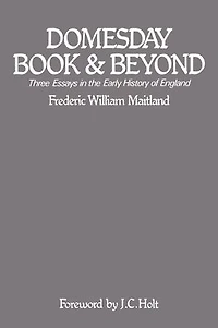 Domesday Book and Beyond (Barnes & Noble Digital Library): Three Essays the Early History of England