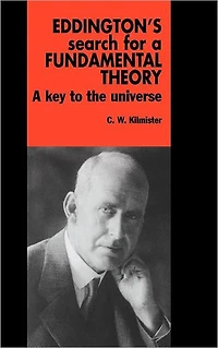 Eddington's Search for A Fundamental Theory: Key to the Universe
