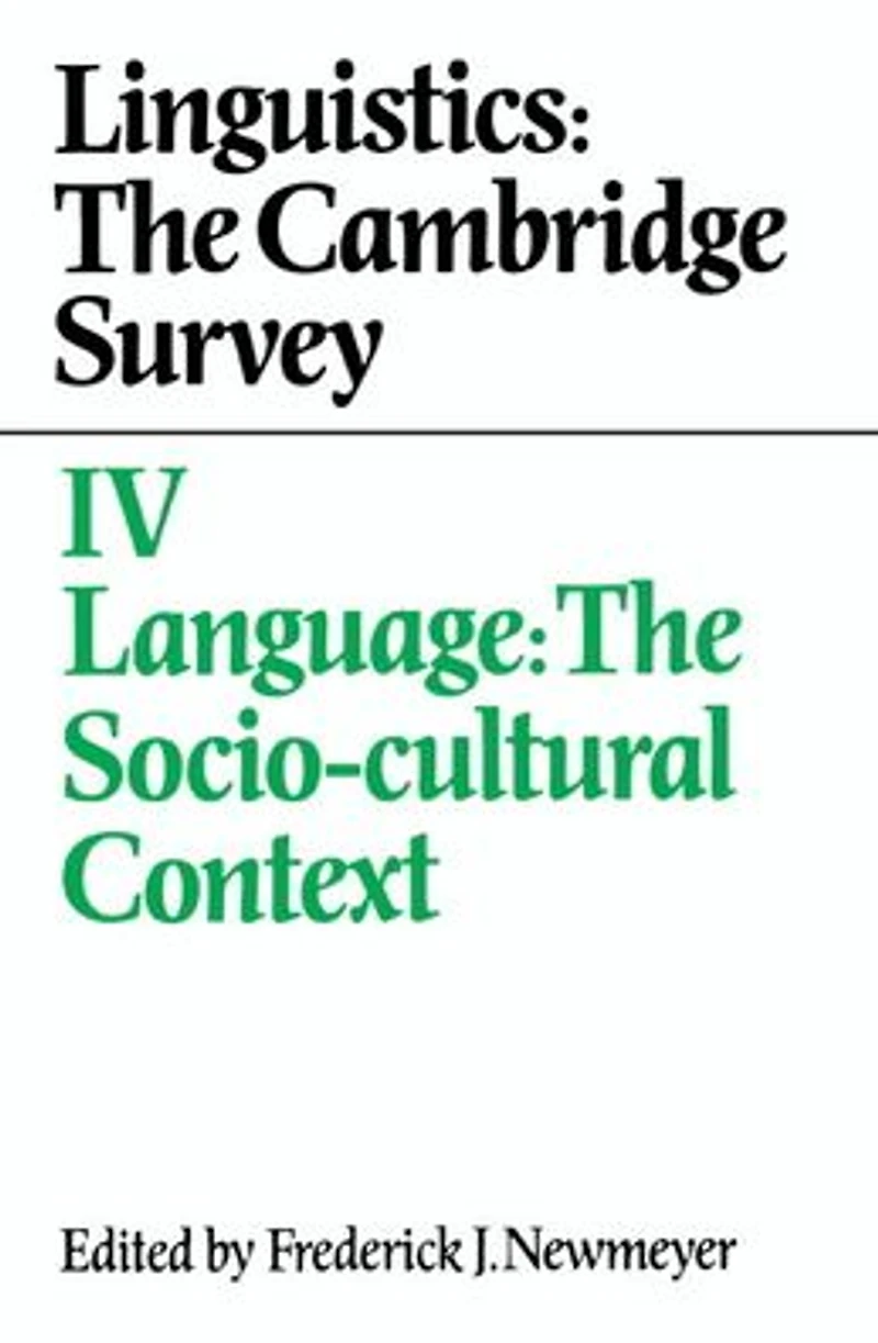 Linguistics: The Cambridge Survey: Volume 4, Language: Socio-Cultural Context