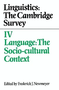 Linguistics: The Cambridge Survey: Volume 4, Language: Socio-Cultural Context
