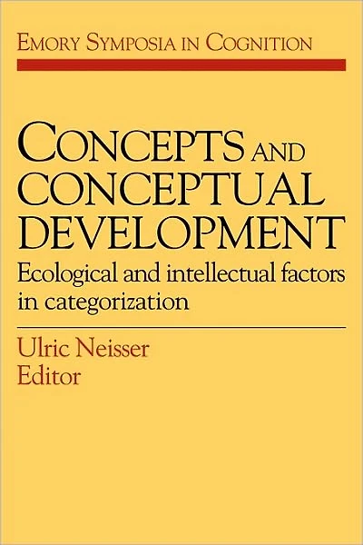 Concepts and Conceptual Development: Ecological and Intellectual Factors in Categorization