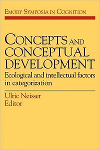 Concepts and Conceptual Development: Ecological and Intellectual Factors in Categorization