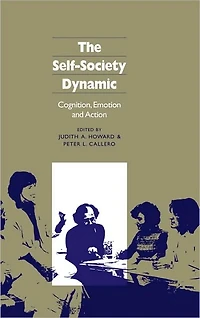 The Self-Society Dynamic: Cognition, Emotion and Action