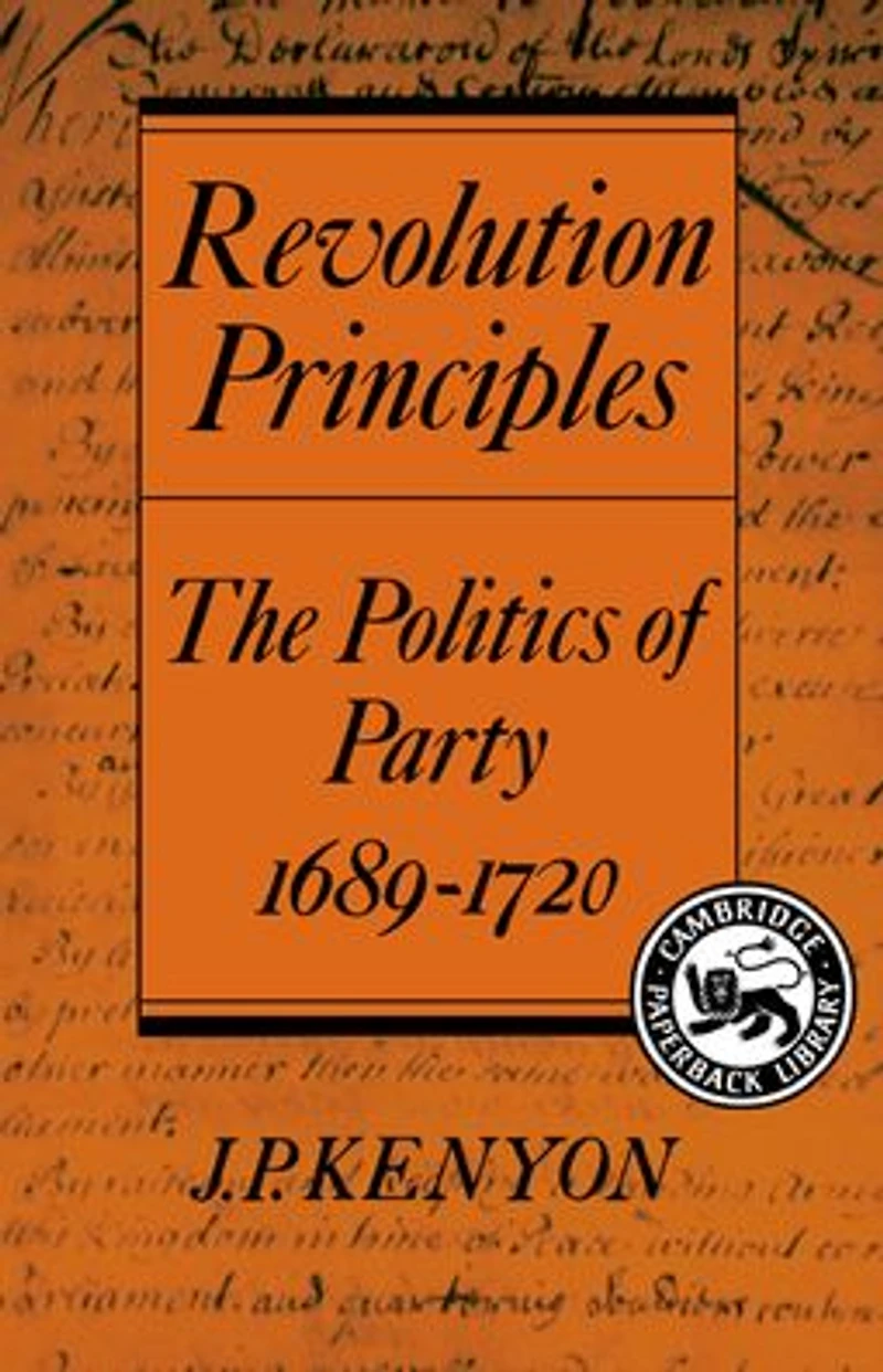 Revolution Principles: The Politics of Party 1689-1720