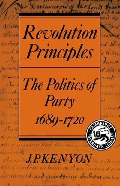 Revolution Principles: The Politics of Party 1689-1720