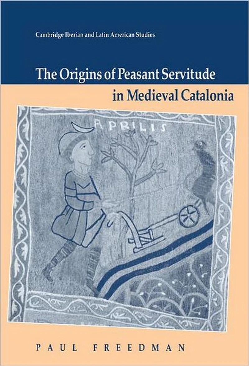 The Origins of Peasant Servitude Medieval Catalonia