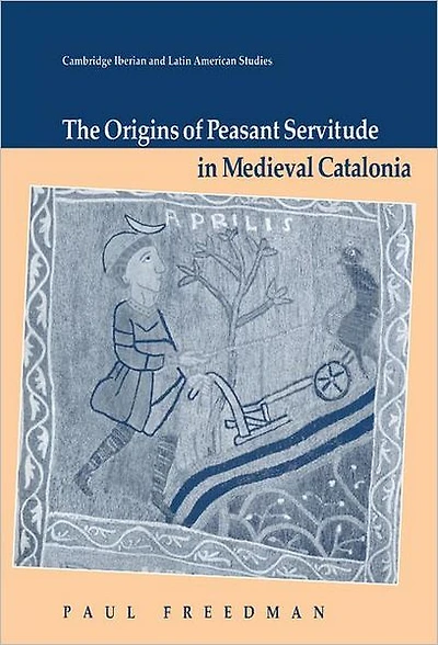 The Origins of Peasant Servitude Medieval Catalonia