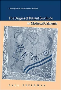 The Origins of Peasant Servitude Medieval Catalonia