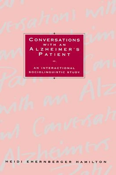 Conversations with An Alzheimer's Patient: Interactional Sociolinguistic Study