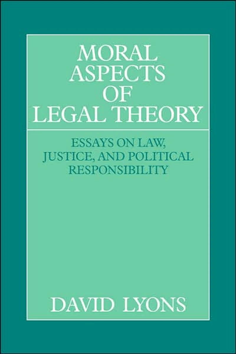Moral Aspects of Legal Theory: Essays on Law, Justice, and Political Responsibility