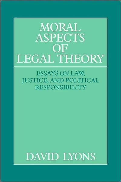 Moral Aspects of Legal Theory: Essays on Law, Justice, and Political Responsibility