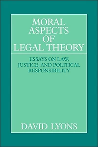 Moral Aspects of Legal Theory: Essays on Law, Justice, and Political Responsibility