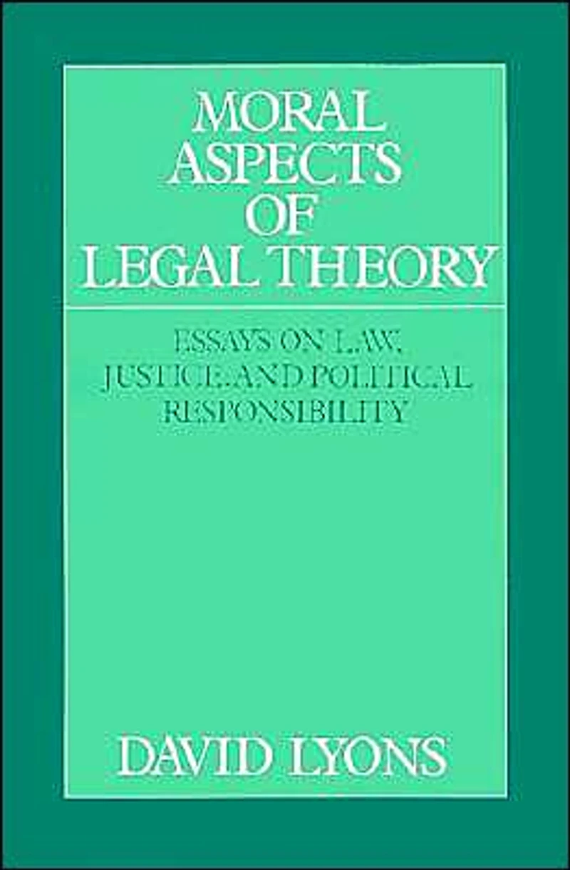 Moral Aspects of Legal Theory: Essays on Law, Justice, and Political Responsibility