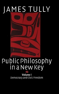 Public Philosophy a New Key: Volume 1, Democracy and Civic Freedom