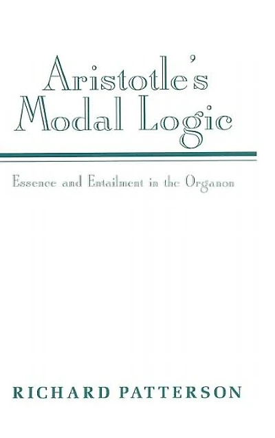 Aristotle's Modal Logic: Essence and Entailment the Organon