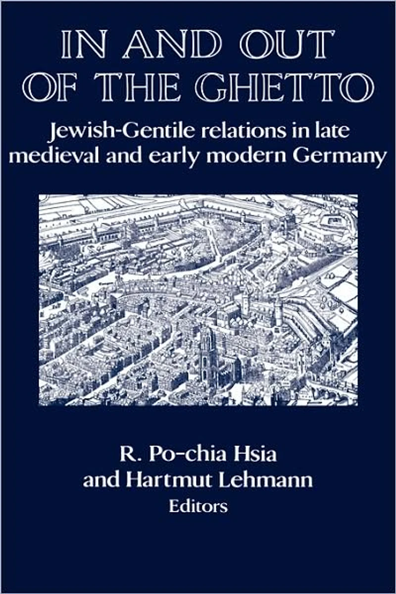 and out of the Ghetto: Jewish-Gentile Relations Late Medieval Early Modern Germany