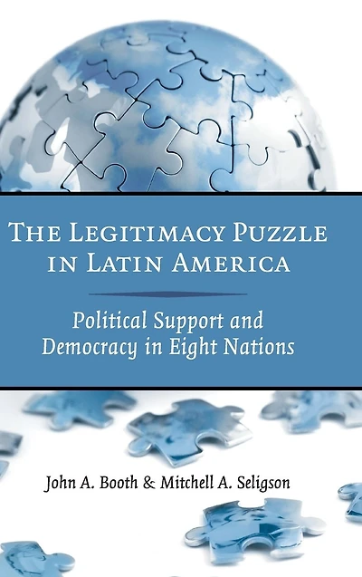 The Legitimacy Puzzle Latin America: Political Support and Democracy Eight Nations