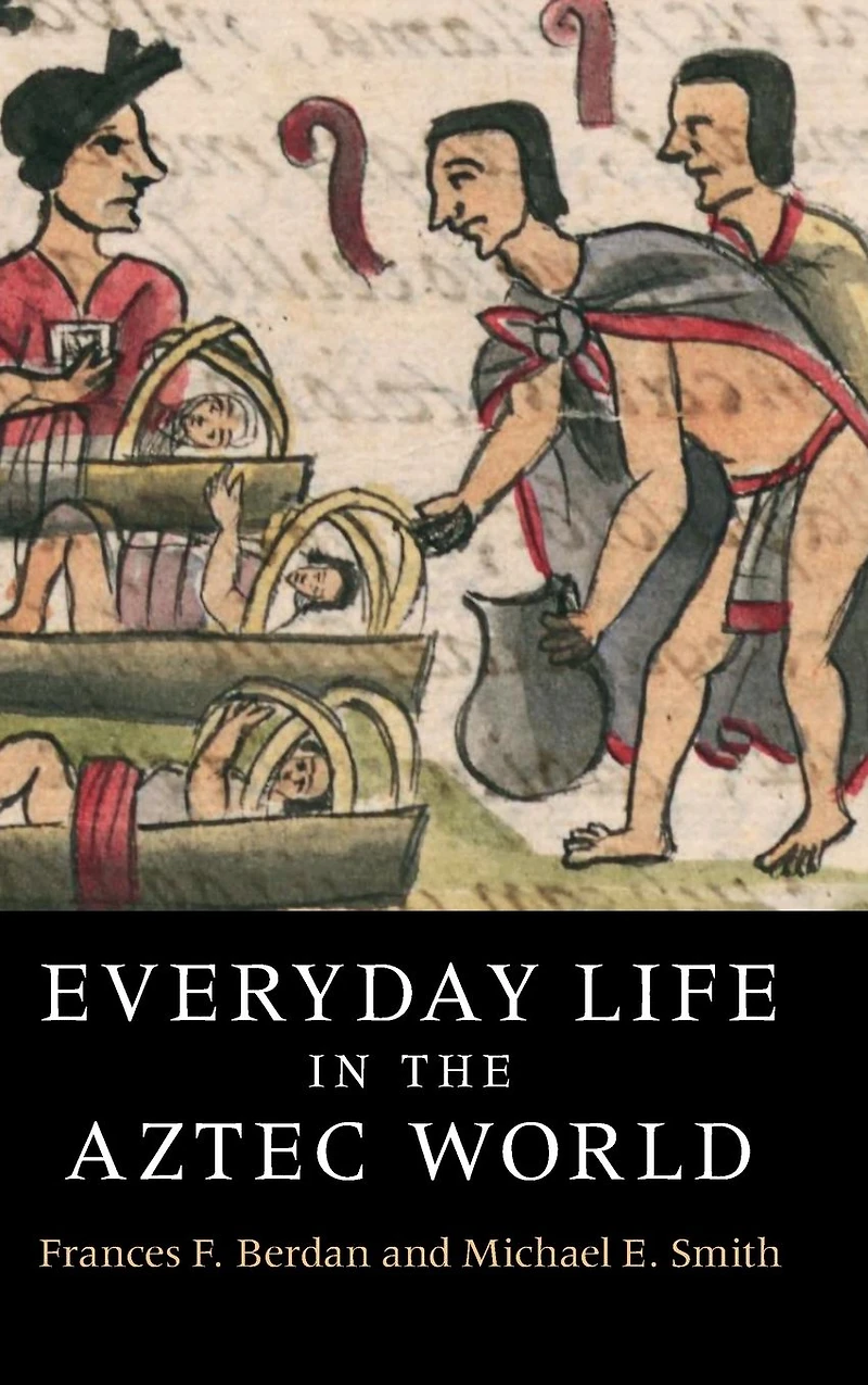 Everyday Life the Aztec World