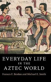 Everyday Life the Aztec World