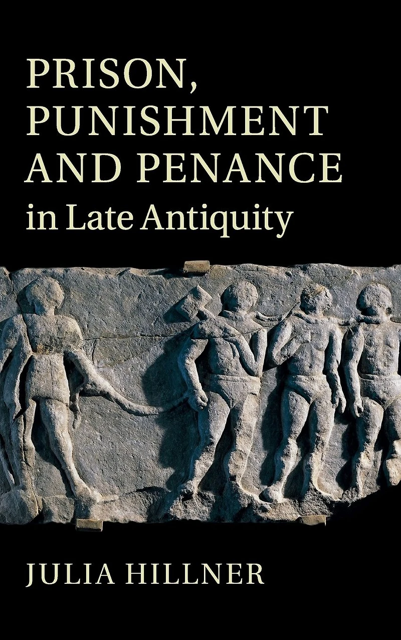 Prison, Punishment and Penance Late Antiquity