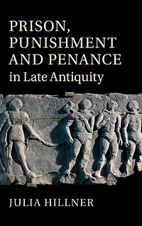 Prison, Punishment and Penance Late Antiquity
